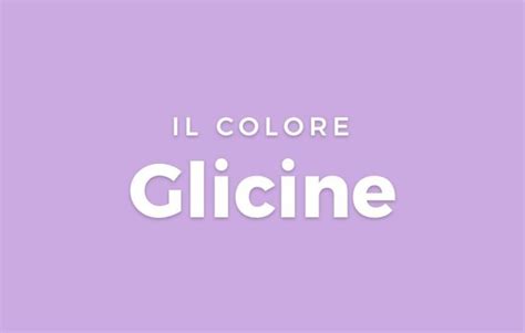 Colore Glicine: Significato, Pantone, Abbinamenti e .